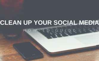 How-To: Clean Up Your Social Media